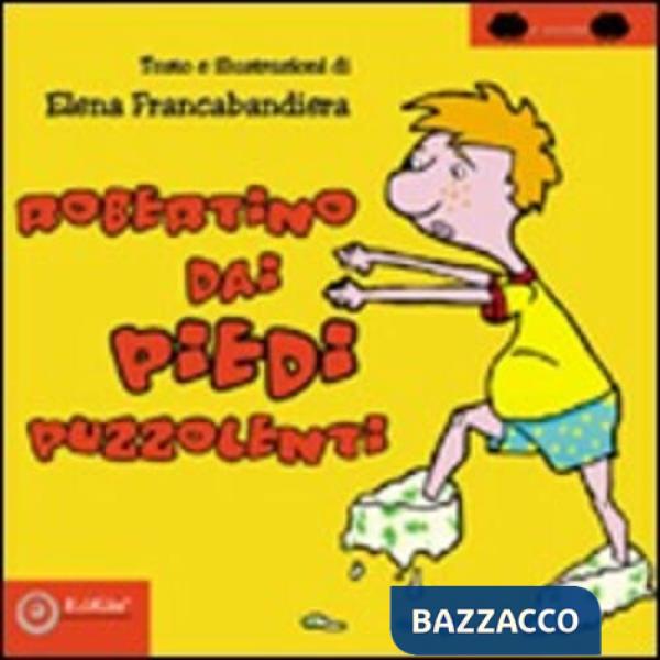 Robertino dai piedi puzzolenti. Ediz. illustrata