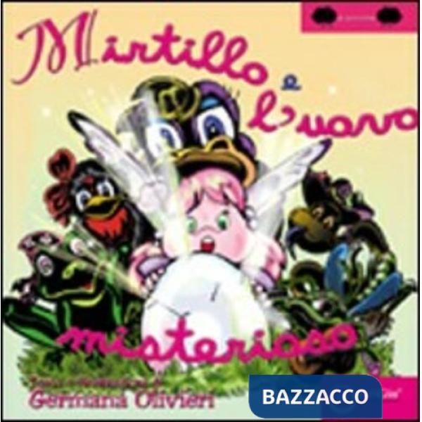 Mirtillo e l'uovo misterioso. Ediz. illustrata
