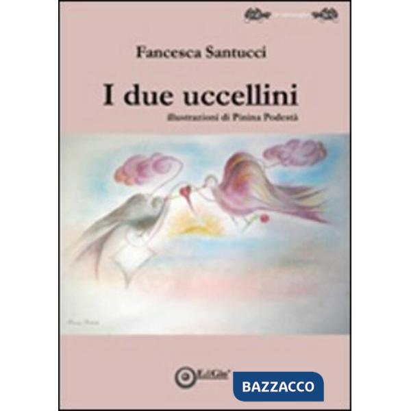 Due uccellini. Ediz. illustrata (I)