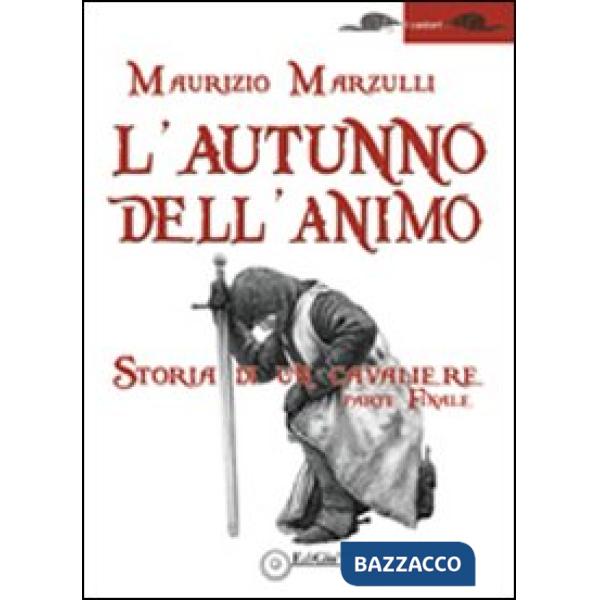 Autunno dell'animo. Storia di un cavaliere (L')