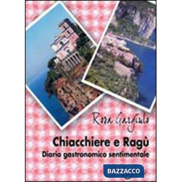 Chiacchiere e ragù. Diario gastronomico sentimentale