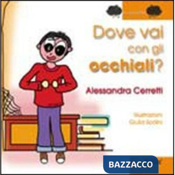 Dove vai con gli occhiali? Ediz. illustrata