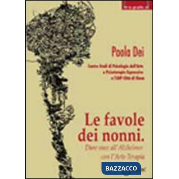 Favole dei nonni. Dare voce all'Alzheimer con l'arte terapia (Le)