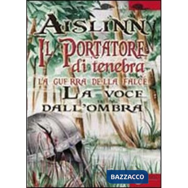 Portatore di tenebra. La guerra della falce (Il). Vol. 3: La voce dall'ombra