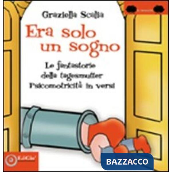 Era solo un sogno. Le fantastorie della tagesmutter. Psicomotricità in versi. Ediz. illustrata