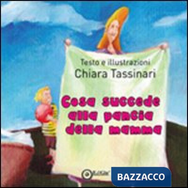 Cosa succede alla pancia della mamma. Ediz. illustrata