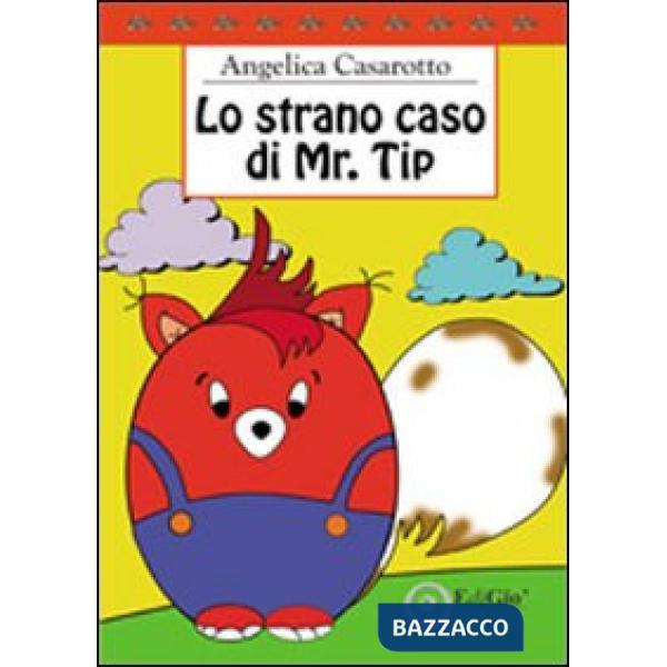 Strano caso di Mr. Tip. Ediz. illustrata (Lo)