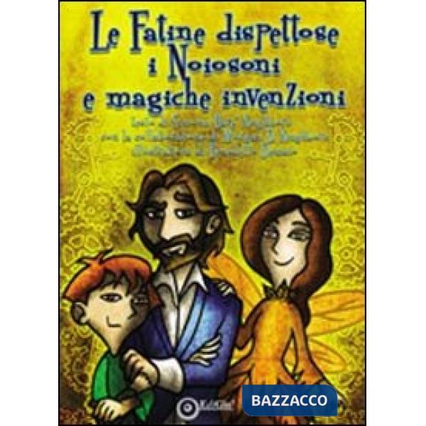 Fatine dispettose, i Noiosoni e le magiche invenzioni (Le)