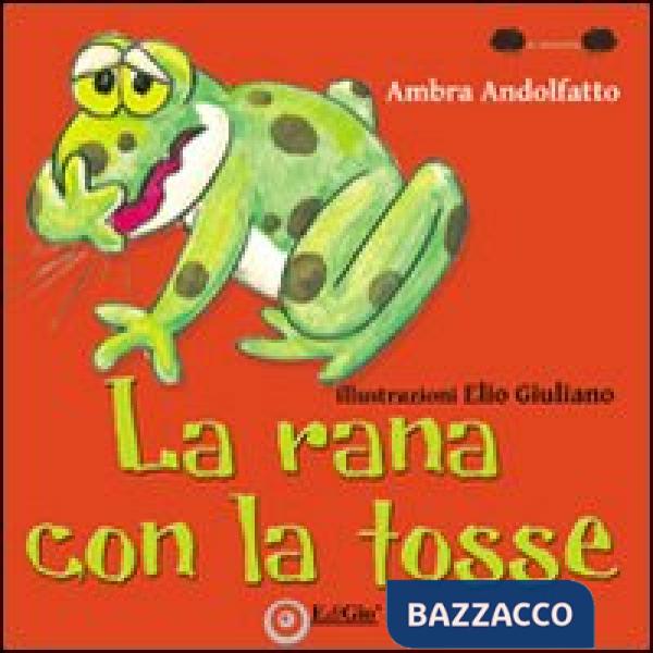 Rana con la tosse. Ediz. illustrata (La)