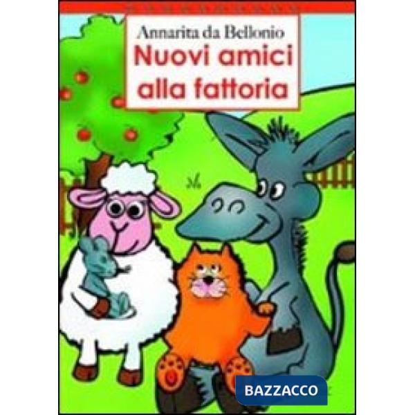 Nuovi amici alla fattoria. Ediz. illustrata