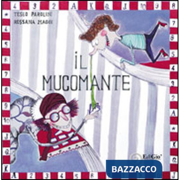 Mucomante. Ediz. illustrata (Il)