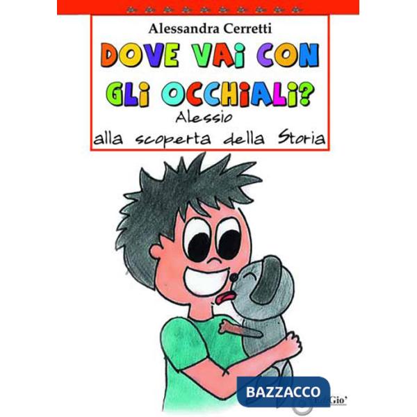 Dove vai con gli occhiali? Alessio alla scoperta della storia