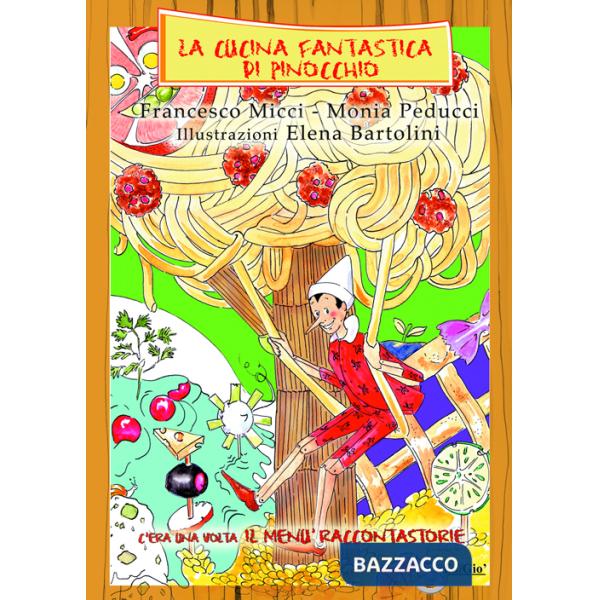 Cucina fantastica di Pinocchio. C'era una volta il menù raccontastorie (La)