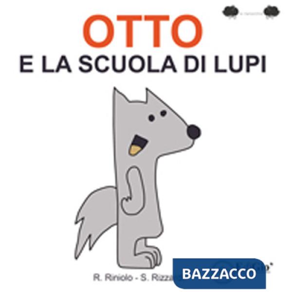 Otto e la scuola di lupi. Ediz. illustrata
