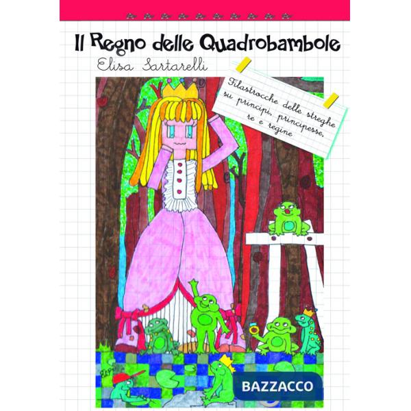 Regno delle Quadrobambole. Filastrocche delle streghe su principi, principesse, re e regine. Ediz. illustrata (Il)