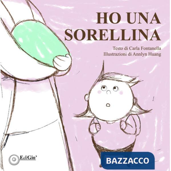 Ho una sorellina. Ediz. illustrata