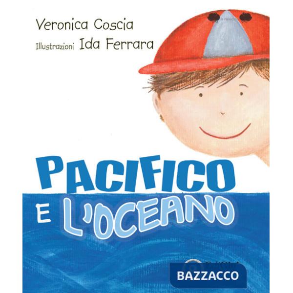 Pacifico e l'Oceano. Ediz. illustrata