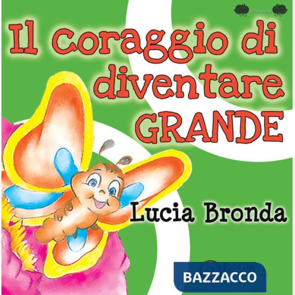 Coraggio di diventare grande. Ediz. illustrata (Il)