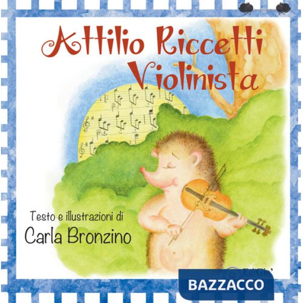 Attilio Riccetti, violinista. Ediz. a colori