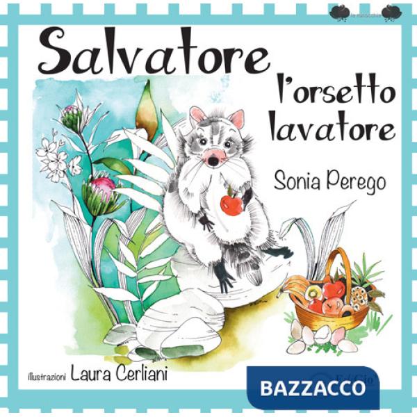 Salvatore l'orsetto lavatore. Ediz. a colori