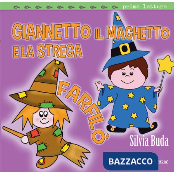 Giannetto il maghetto e la strega Farfilò. Ediz. a colori