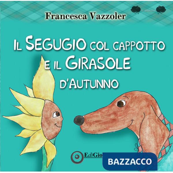 Segugio col cappotto e il Girasole d'autunno (Il)