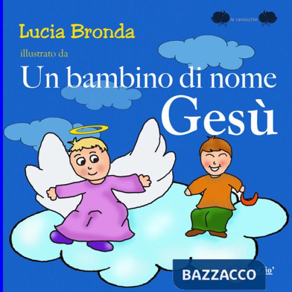 Bambino di nome Gesù. Ediz. a colori (Un)