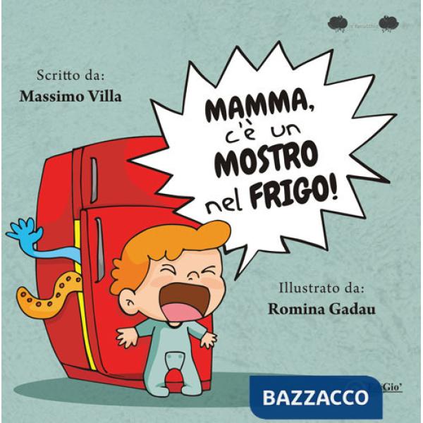 Mamma, c'è un mostro nel frigo! Ediz. a colori