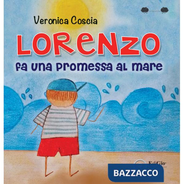 Lorenzo fa una promessa al mare. Ediz. a colori