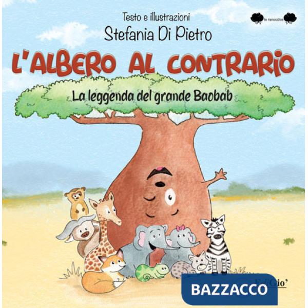Albero al contrario. La leggenda del grande Baobab. Ediz. a caratteri grandi (L')