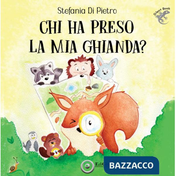 Chi ha preso la mia ghianda? Ediz. illustrata