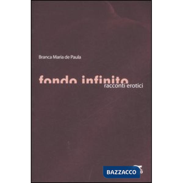 Fondo infinito. Racconti erotici
