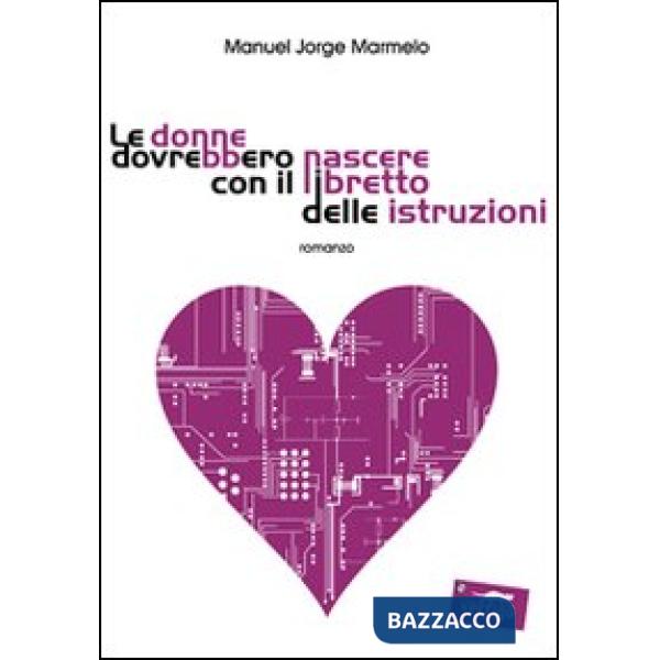 Donne dovrebbero nascere con il libretto delle istruzioni (Le)