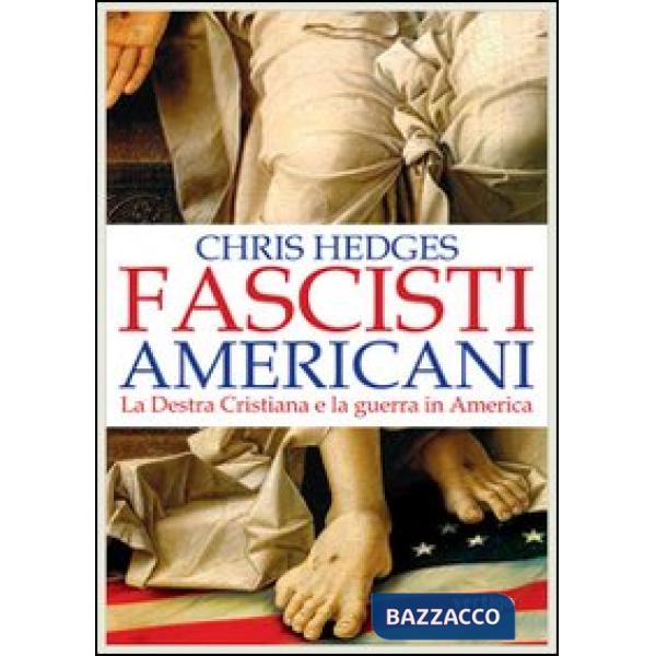 Fascisti americani. La Destra Cristiana e la guerra in America