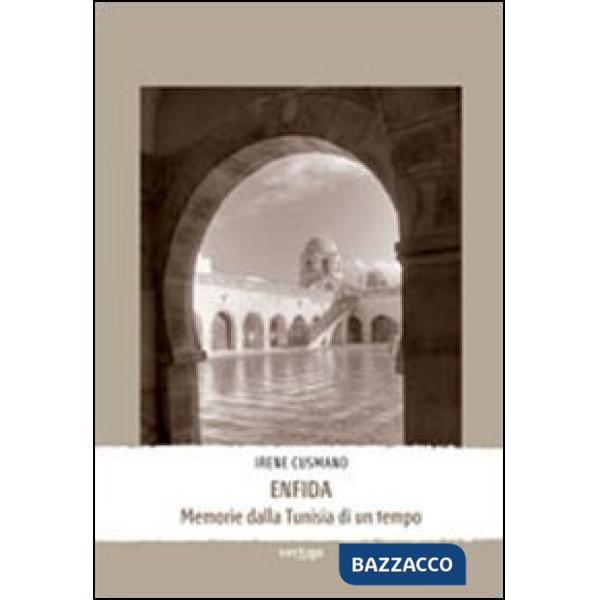 Enfida. Memorie dalla Tunisia di un tempo