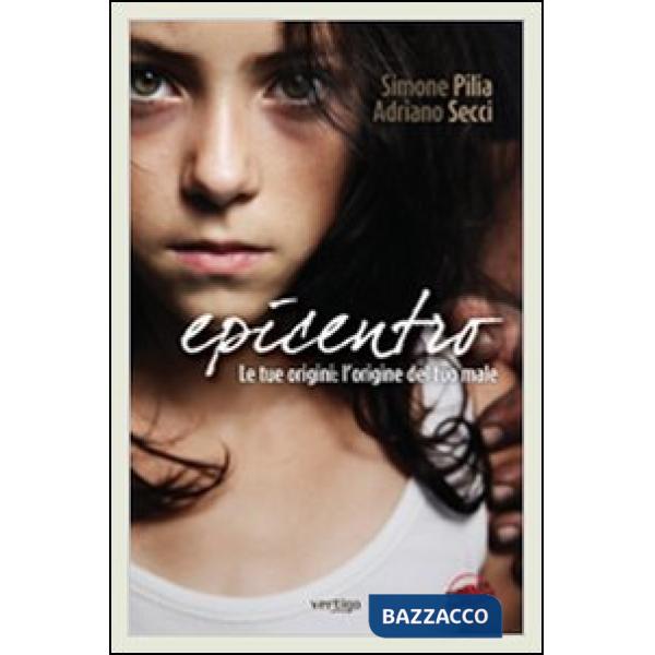 Epicentro. Le tue origini: le origini del tuo male