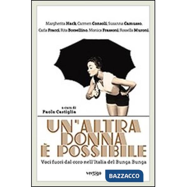 Altra donna è possibile. Voci fuori dal coro nell'Italia del bunga bunga (Un')