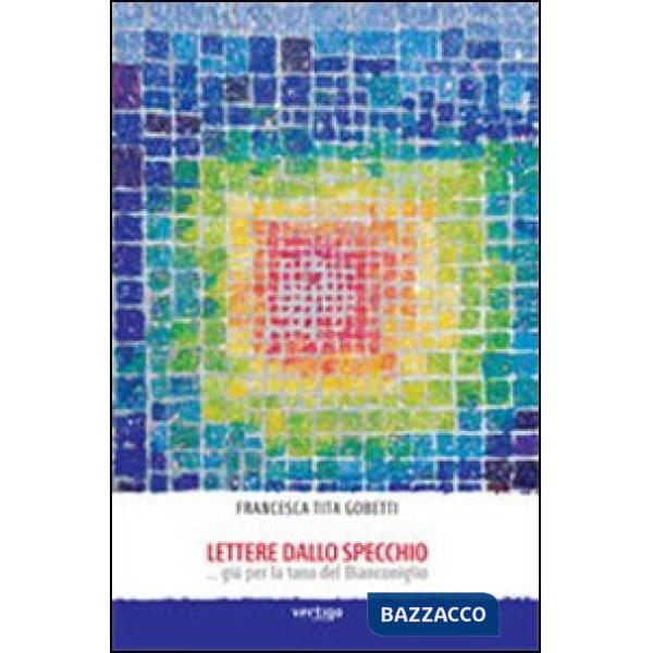 Lettere dallo specchio. Giù per la tavola del Bianconiglio