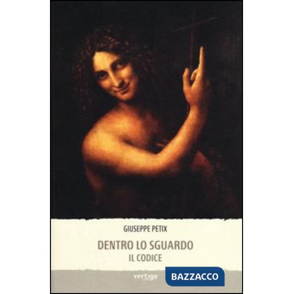 Dentro lo sguardo. Il codice. Ediz. illustrata