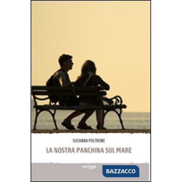 Nostra panchina sul mare (La)