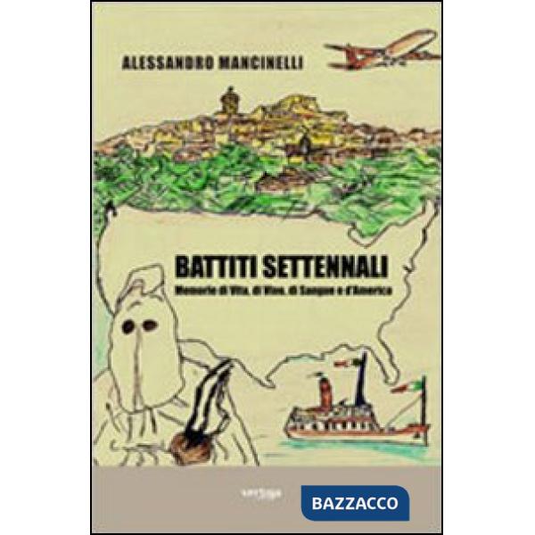 Battiti settennali. Memorie di vita, di vino, di sangue e d'America