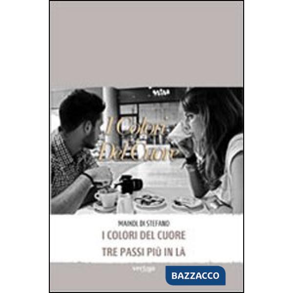 Colori del cuore-Tre passi più in là (I)