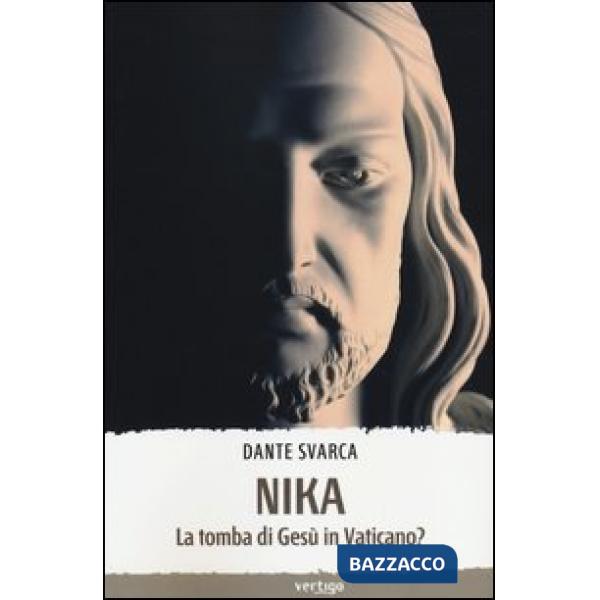 Nika. La tomba di Gesù in Vaticano?