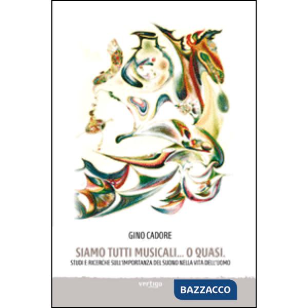 Siamo tutti musicali... o quasi. Studi e ricerche sull'importanza del suono nella vita dell'uomo
