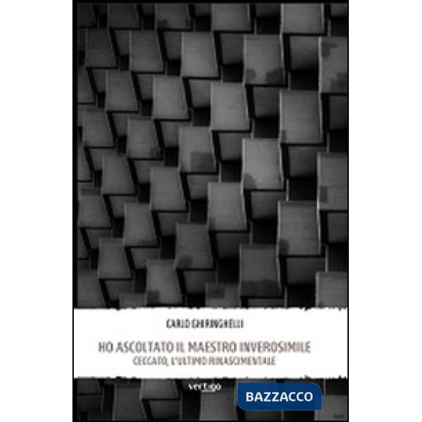 Ho ascoltato il maestro inverosimile. Ceccato, l'ultimo rinascimentale