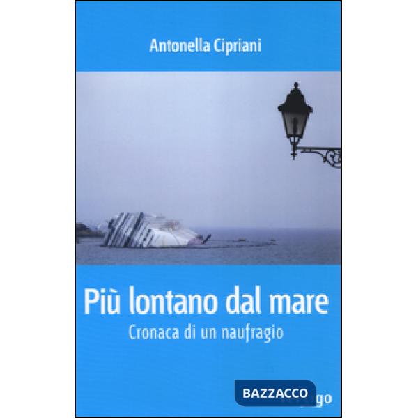 Più lontano dal mare. Cronaca di un naufragio