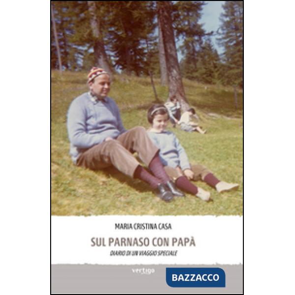 Sul Parnaso con papà. Diario di un viaggio speciale