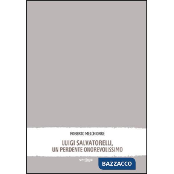 Luigi Salvatorelli, un perdente onorevolissimo