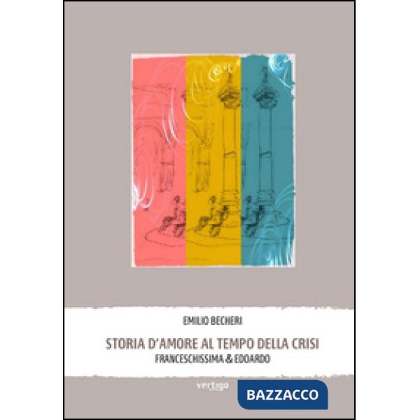 Storia d'amore al tempo della crisi. Franceschissima & Edoardo