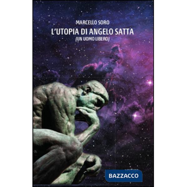 Utopia di Angelo Satta (un uomo libero) (L')